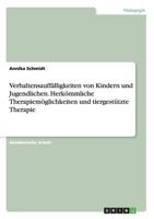 Verhaltensauff�lligkeiten von Kindern und Jugendlichen. Herk�mmliche Therapiem�glichkeiten und tiergest�tzte Therapie 3656906246 Book Cover