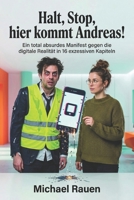 Halt, Stop, hier kommt Andreas!: Ein total absurdes Manifest gegen die digitale Realität in 16 exzessiven Kapiteln (Nicht von dieser Welt) (German Edition) B0GZ7KDPJL Book Cover