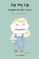 Zip My Lip: Scripture for Kid's 2 to 92 1533429898 Book Cover