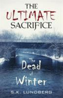 The Ultimate Sacrifice : The Dead of Winter 0692139346 Book Cover