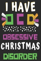 I Have OCD Obsessive Christmas Disorder Funny Journal and Notebook With Lined and 120 Blank Pages: Lined Notebook / Journal Gift, 120 Pages, 6x9, Soft Cover, Matte Finish 1661823467 Book Cover