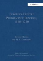 European Theatre Performance Practice, 1580-1750 (Critical Essays on European Theatre Performance Practice) 1032918233 Book Cover
