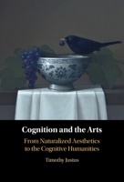 Cognition and the Arts: From Naturalized Aesthetics to the Cognitive Humanities 1009245104 Book Cover