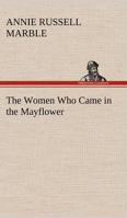 The Women Who Came in the Mayflower 1533399662 Book Cover