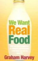 We Want Real Food 1845292677 Book Cover