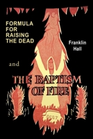 Formula for Raising the Dead and the Baptism of Fire 1684228271 Book Cover