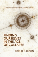 Finding Ourselves In the Age of Collapse B0BBPSSZ3D Book Cover