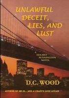 Unlawful Deceit, Lies, and Lust 1300716002 Book Cover