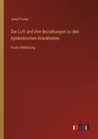 Die Luft und ihre Beziehungen zu den Epidemischen Krankheiten: Erste Abtheilung (German Edition) 3368536508 Book Cover