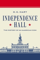 Independence Hall : The History of an American Icon 1967613184 Book Cover