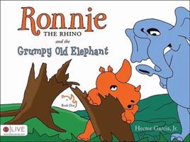 Ronnie the Rhino and the Grumpy Old Elephant, Book One 1606043161 Book Cover