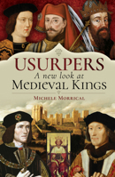 Usurpers: A New Look at Medieval Kings 1526779501 Book Cover