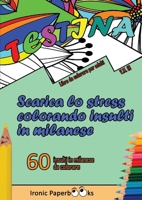 Scarica lo Stress Colorando Insulti in Milanese: Calma la Rabbia e Scaccia Via l'Ansia Colorando Senza Dire Parolacce o Insulti. 60 Insulti da Colorare in Milanese 1804340073 Book Cover