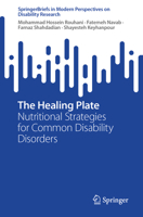 The Healing Plate: Nutritional Strategies for Common Disability Disorders (SpringerBriefs in Modern Perspectives on Disability Research) 9819581494 Book Cover