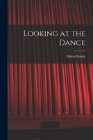 Looking at the Dance 1015164986 Book Cover