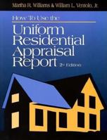 How to Use the Uniform Residential Appraisal Report 0793108071 Book Cover