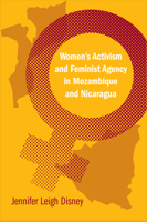 Women's Activism and Feminist Agency in Mozambique and Nicaragua 1592138292 Book Cover