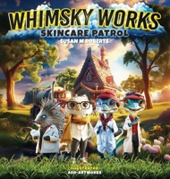 Whimsky Works: Skincare Patrol 1835562280 Book Cover