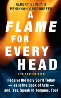 A Flame for Every Head (Revised Edition): Receive the Holy Spirit Today—as in the Book of Acts—and, Yes, Speak in Tongues, Too! B0GJSKGZ49 Book Cover