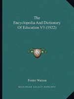 The Encyclopedia And Dictionary Of Education V3 0548804753 Book Cover