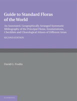 Guide to Standard Floras of the World: An Annotated, Geographically Arranged Systematic Bibliography of the Principal Floras, Enumerations, Checklists and Chorological Atlases of Different Areas 0521189772 Book Cover