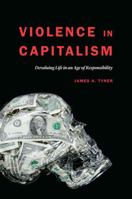 Violence in Capitalism: Devaluing Life in an Age of Responsibility 149620641X Book Cover