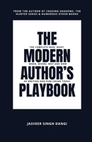 The Modern Author's Playbook: The Complete Who, What, When, Where, Why, and How of Writing and Publishing Today 1997893088 Book Cover