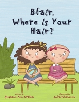 Blair, Where is Your Hair? 1661989578 Book Cover