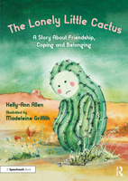 The Lonely Little Cactus: A Story about Friendship, Coping, and Belonging 1032073683 Book Cover