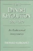 The Danish Revolution, 1500-1800: An Ecohistorical Interpretation 0521030439 Book Cover