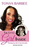 The Little Girl Inside: Owning My Role in My Own Pain 0999670603 Book Cover