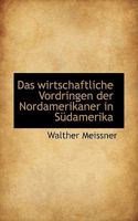 Das Wirtschaftliche Vordringen Der Nordamerikaner in Sudamerika 1115448994 Book Cover