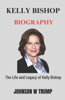Kelly Bishop Biography: The Life and Legacy of Kelly Bishop B0DR6PKKCC Book Cover
