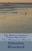 The Melton-Uppbury Village Mysteries: The Monastic Hoard 1722262281 Book Cover