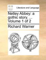 Netley Abbey: a gothic story. ... Volume 1 of 2 1140814567 Book Cover