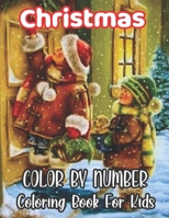 Christmas Color By Number Coloring Book For Kids: An Amazing Christmas Color By Number Coloring Book for Kids Ages 8-12 B08PJWKTVZ Book Cover