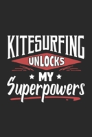 Kitesurfing Unlocks My Superpowers: Funny Cool Kitesurfing Journal | Notebook | Workbook | Diary | Planner - 6x9 - 120 Dot Grid Paper Pages With An ... For Kiteboarders, Kitesurfers, Enhusiasts 1700332155 Book Cover