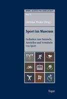 Sport Im Museum: Gedanken Zum Sammeln, Ausstellen Und Vermitteln Von Sport (Sport, Kultur Und Gesellschaft, 6) 3956508432 Book Cover