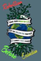 Rain Forest, Amazon Fires & Climate Change: Save the rainforest stop the amazon fire and together lets combat climate change.bring down global ... lets bring the rebellion b4 extinction 1691477761 Book Cover