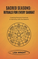 Sacred Seasons: Rituals for Every Sabbat: Creating Personal Practices in Harmony with the Seasons B0FP9Y8XTH Book Cover