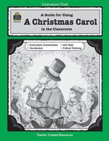 A Guide for Using A Christmas Carol in the Classroom 1557344345 Book Cover
