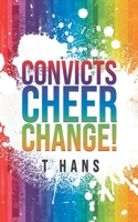 Convicts Cheer Change! 1957676825 Book Cover