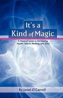 It's a Kind of Magic: A Personal Guide to Developing Psychic Skills & Working with Spirit 1906954151 Book Cover