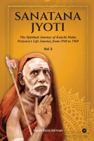 Sanatana Jyoti: The Spiritual Journey of Kanchi Maha Periyava's Life Journey from 1940 to 1969 Vol 2 B0GS57G72P Book Cover