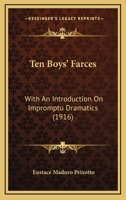 Ten Boys' Farces; With an Introduction on Impromptu Dramatics 1104381036 Book Cover