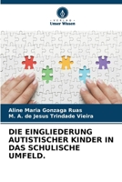 Die Eingliederung Autistischer Kinder in Das Schulische Umfeld. (German Edition) 6208604044 Book Cover