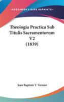 Theologia Practica Sub Titulis Sacramentorum V2 1165165171 Book Cover