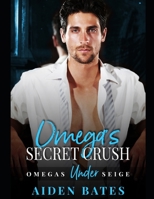 Omega's Secret Crush: Omega's Under Siege Book 1 1086872363 Book Cover