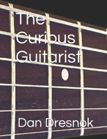 The Curious Guitarist B0C7T5N3JW Book Cover