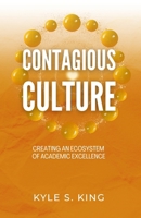 Contagious Culture: Creating an Ecosystem of Academic Excellence B0DST2Y275 Book Cover